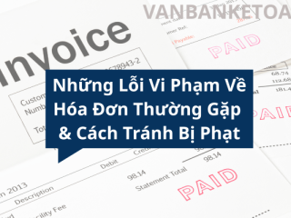 Những Lỗi Vi Phạm Về Hóa Đơn Thường Gặp & Cách Tránh Bị Phạt